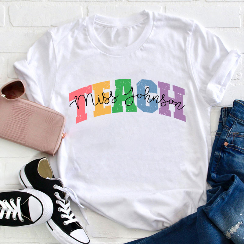 Personalized Name Colorful Teach Teacher T-Shirt