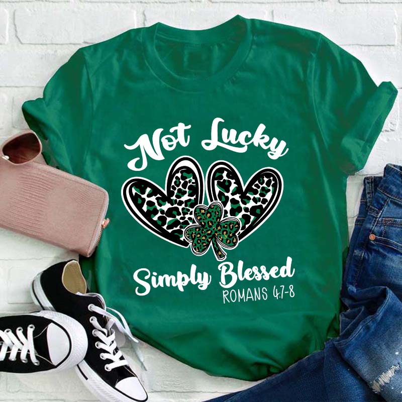Not Lucky Simply Blessed Teacher T-Shirt