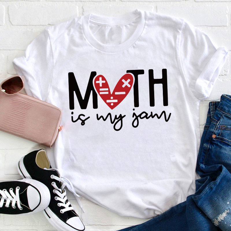 Math Is My Jam Teacher T-Shirt