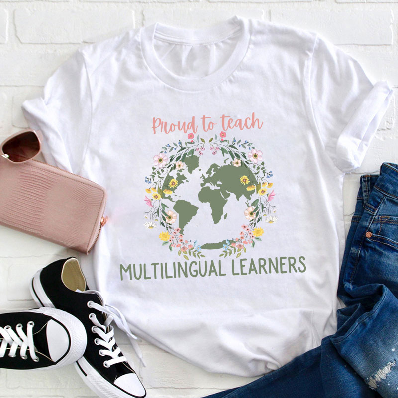 Proud To Teach Multilingual Learners Teacher T-Shirt
