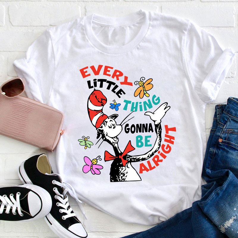 Every Little Thing Gonna Be Alright Teacher T-Shirt