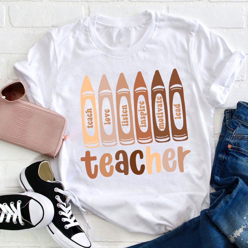 Teach Love Listen Inspire Motivate Lead Teacher T-Shirt