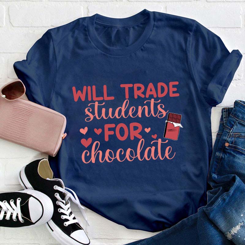Will Trade Students For Chocolate Teacher T-Shirt