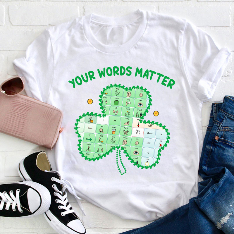 Your Words Matter Clover Teacher T-Shirt