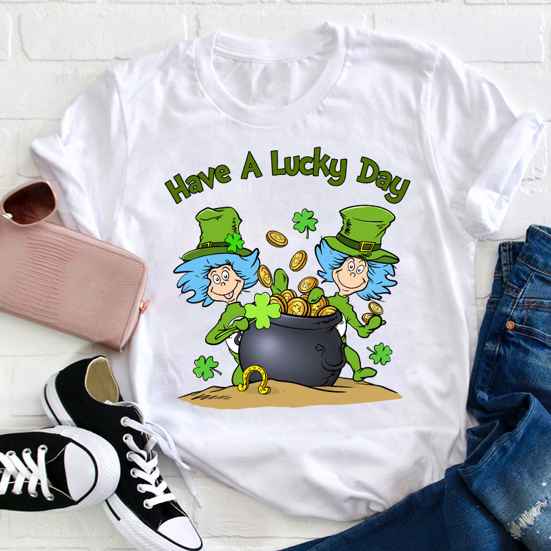 Have A Lucky Day Teacher T-Shirt