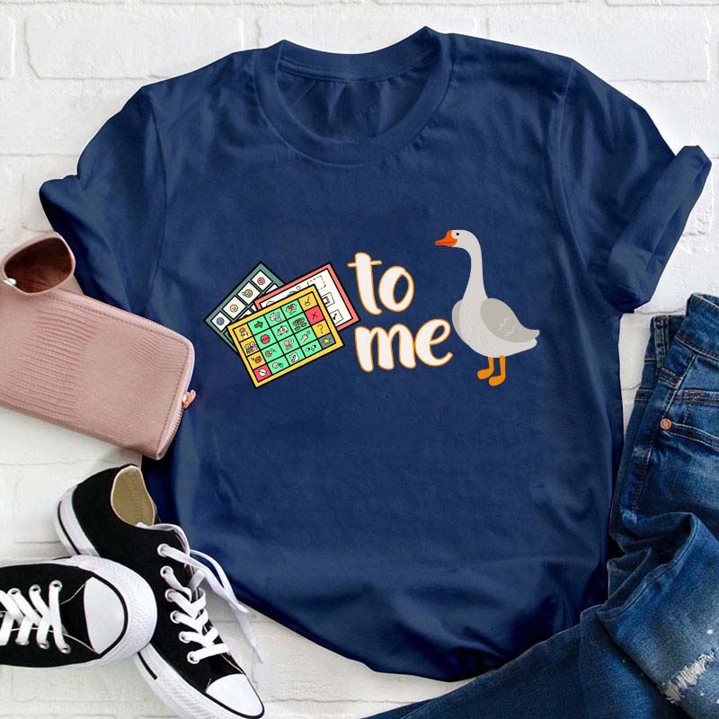 Duck To Me Teacher T-Shirt