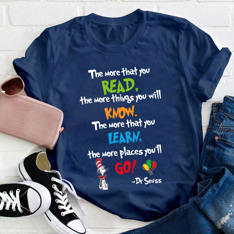 The More That You Read Teacher T-Shirt