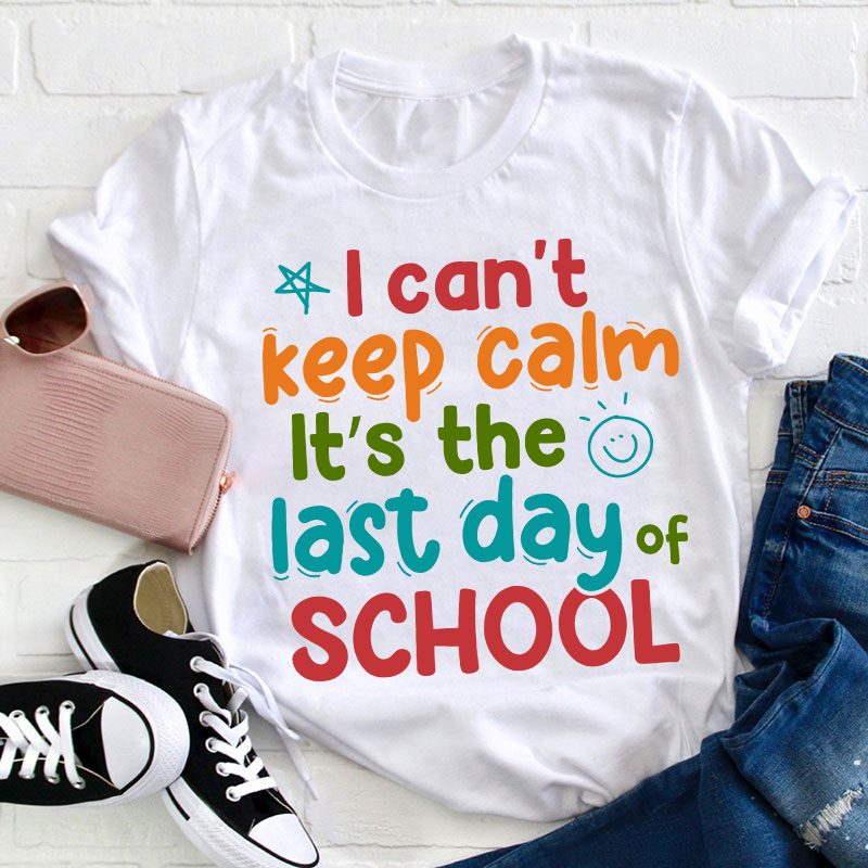 I Can't Keep Calm Teacher T-Shirt