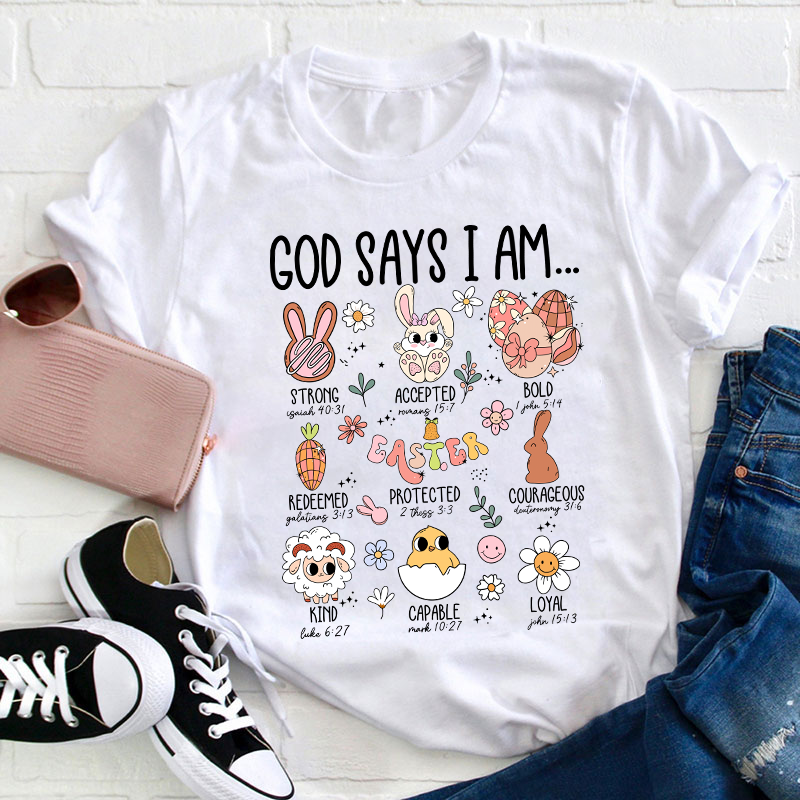 Easter Bunny God Says I Am  Teacher T-Shirt