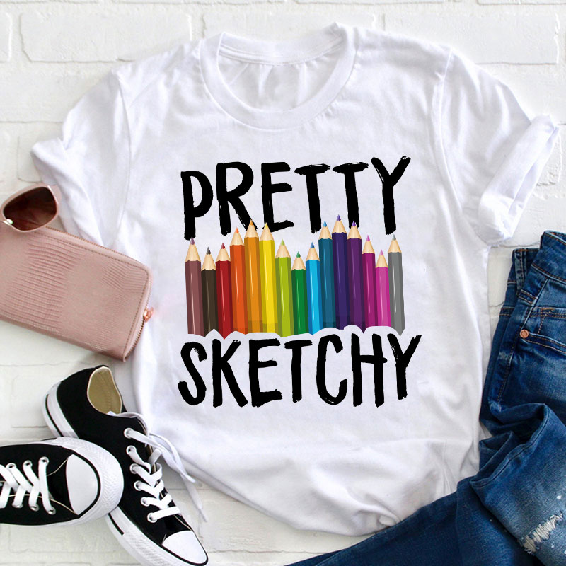 Pretty Sketchy Teacher T-Shirt