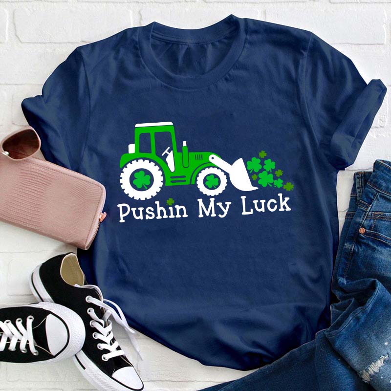 Pushin My Luck Teacher T-Shirt