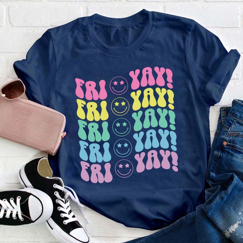 Fri Yay Smile Teacher T-Shirt