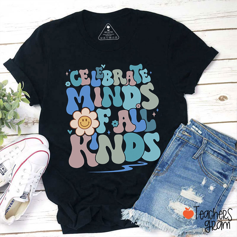 Celebrate Minds Of All Kinds Teacher T-Shirt