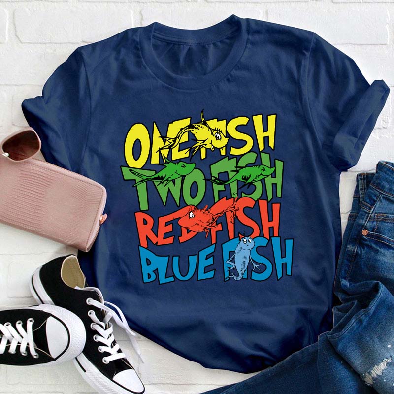 One Fish Two Fish Red Fish Blue Fish Teacher T-Shirt