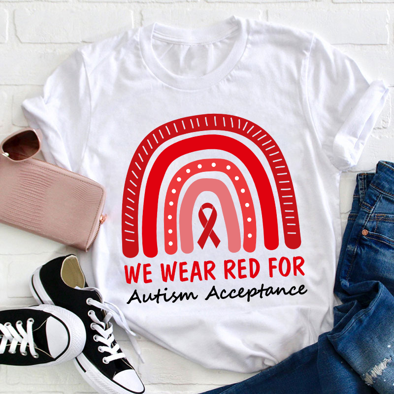 We Wear Red For Autism Acceptance Teacher T-Shirt