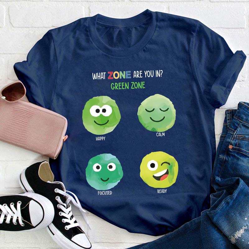 What Zone Are You In Green Zone Teacher T-Shirt
