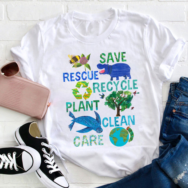 Save Rescue Recycle Plant Clean Care Teacher T-Shirt