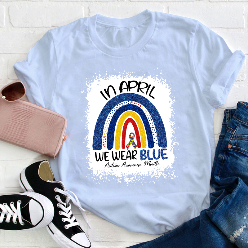 In April We Wear Blue Teacher T-Shirt