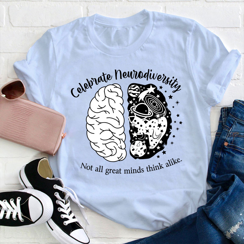 Not All Great Minds Think Alike Celebrate Neurodiversity Teacher T-Shirt