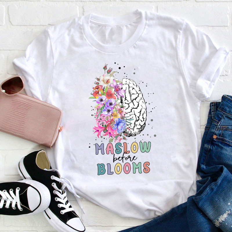 Maslow Before Bloom Teacher T-Shirt