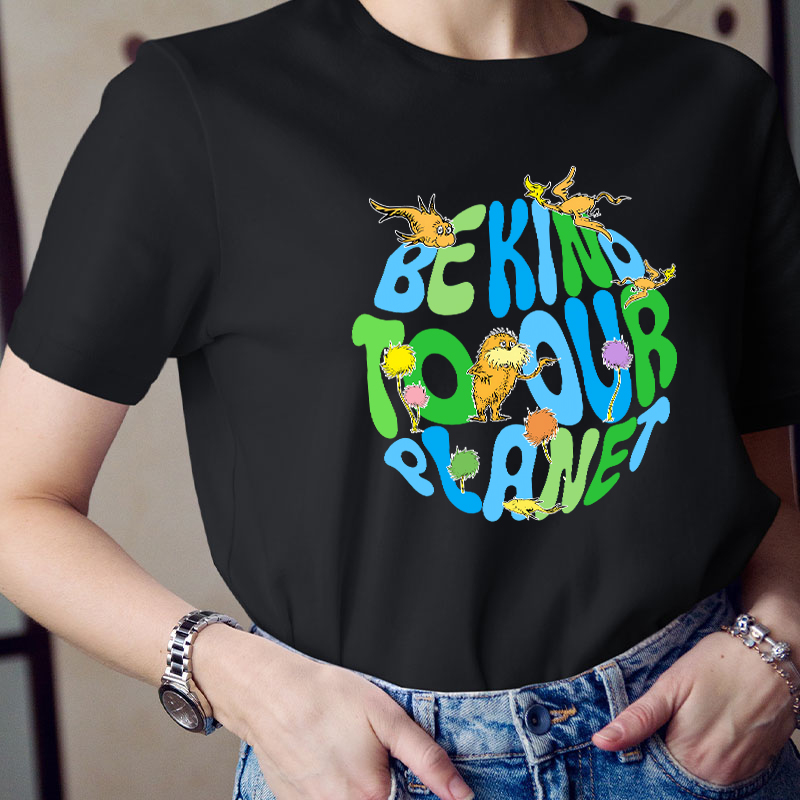 Be Kind To Our Planet Teacher T-Shirt