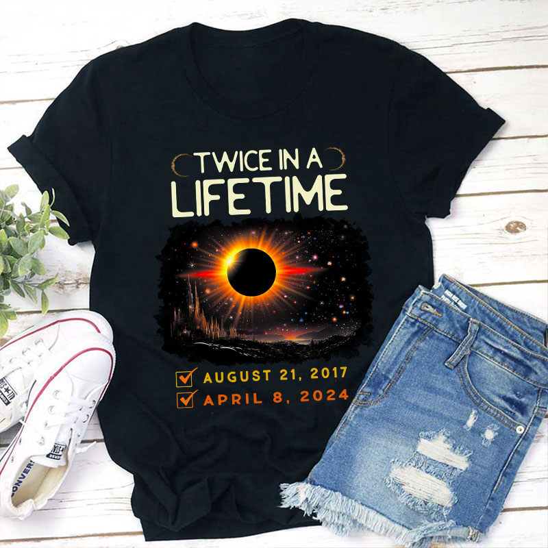 Total Solar Eclipse Twice In A Lifetime Teacher T-Shirt