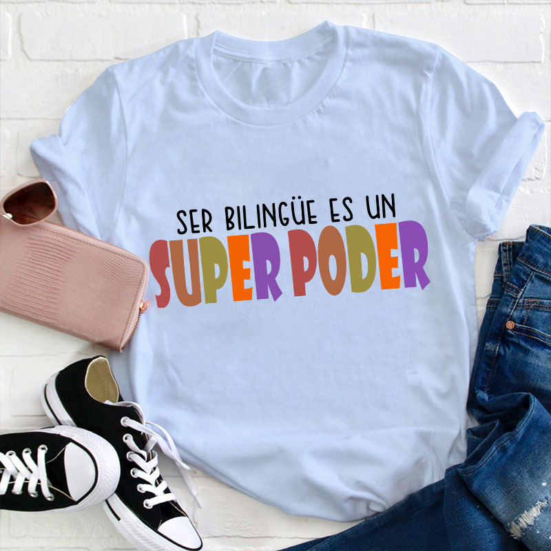 Ser Bilingue Es Un Super Poder Spanish Teacher T-Shirt