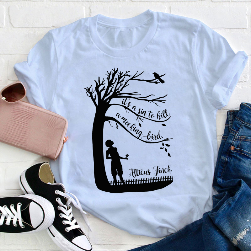 It's A Sin To Kill A Mockingbird Atticus Finch Teacher T-Shirt