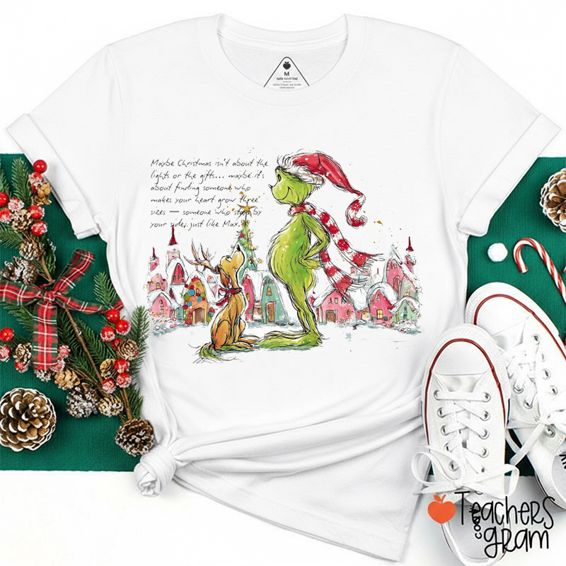 Maybe Christmas Isn't About The Lights Or The Gifts Teacher T-Shirt