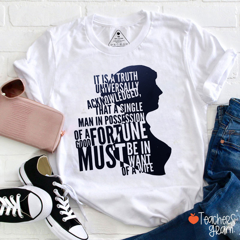 It Is A Truth Universally Acknowledged That Teacher T-Shirt