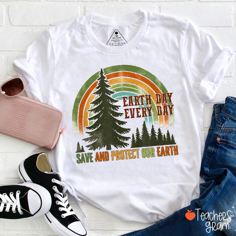 Earth Day Every Day Save And Protect Our Earth Teacher T-Shirt