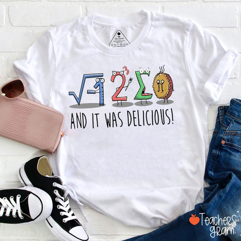 And It Was Delicious Teacher T-Shirt