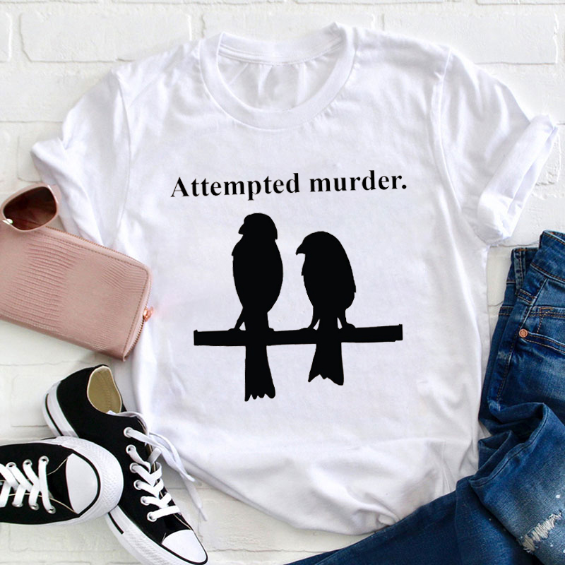 Attempted Murder Bookworm Teacher T-Shirt