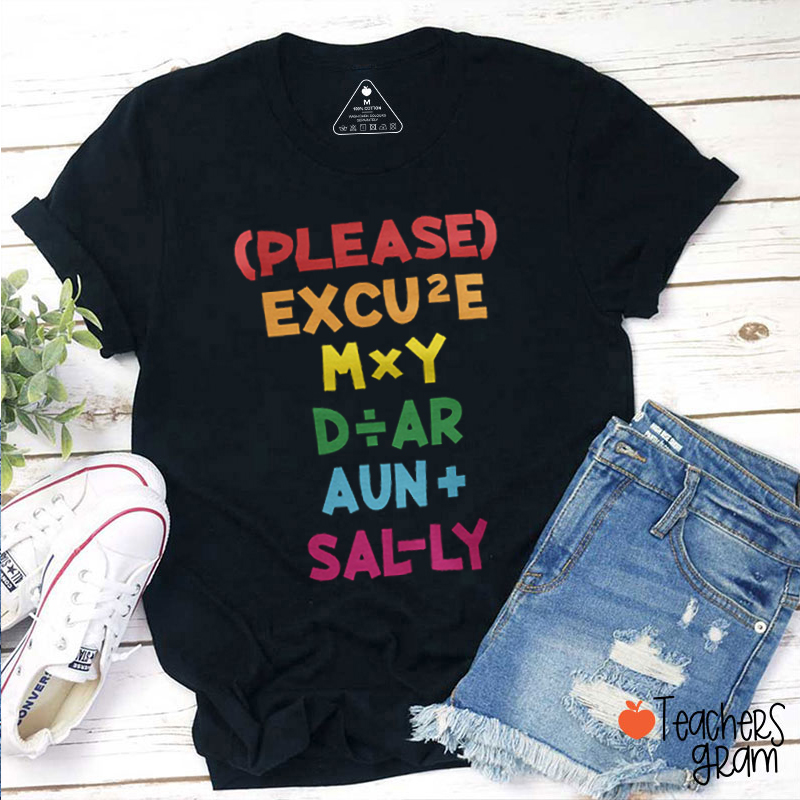 Please Excuse My Dear Aunt Sally Teacher T-Shirt