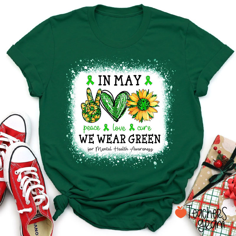 In May We Wear Green For Mental Health Awareness Teacher T-Shirt