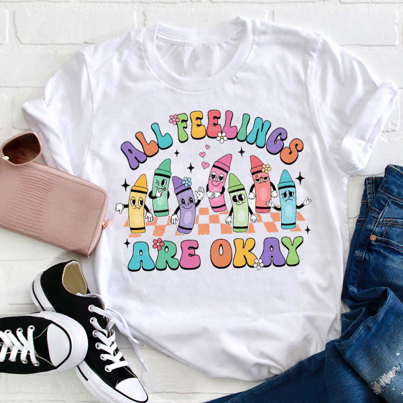 Colorful Crayon All Feelings Are Okay Teacher T-Shirt