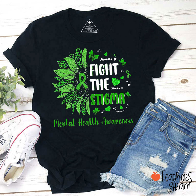 Fight The Stigma Teacher T-Shirt