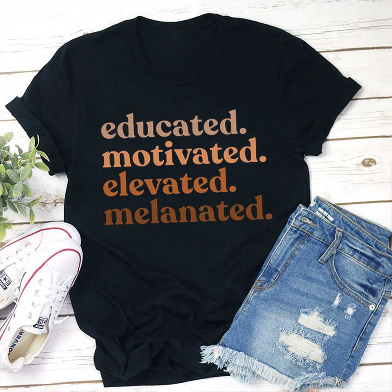 Educated Motivated Elevated Melanated Teacher T-Shirt