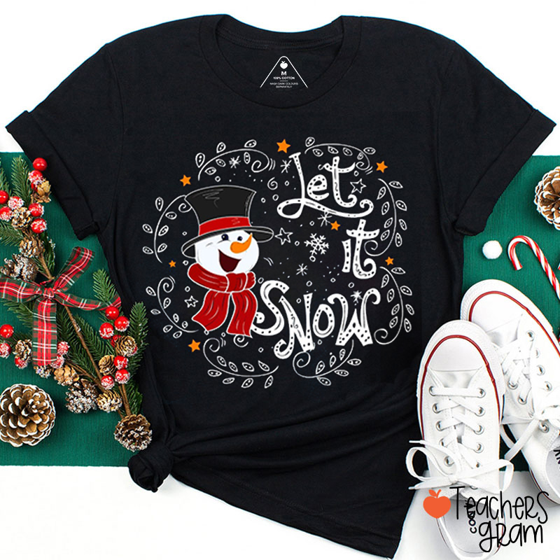 Let It Snow Snowman Teacher T-Shirt