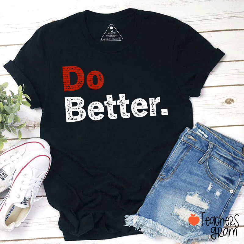 Do Better Teacher T-Shirt