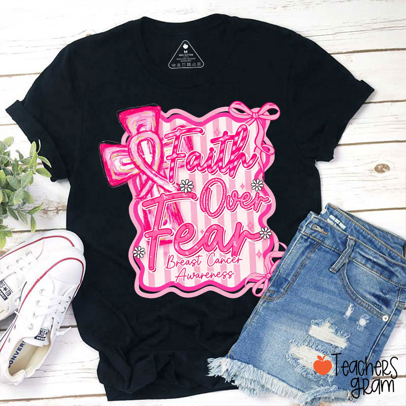 Faith Over Fear Breast Cancer Awareness Teacher T-Shirt