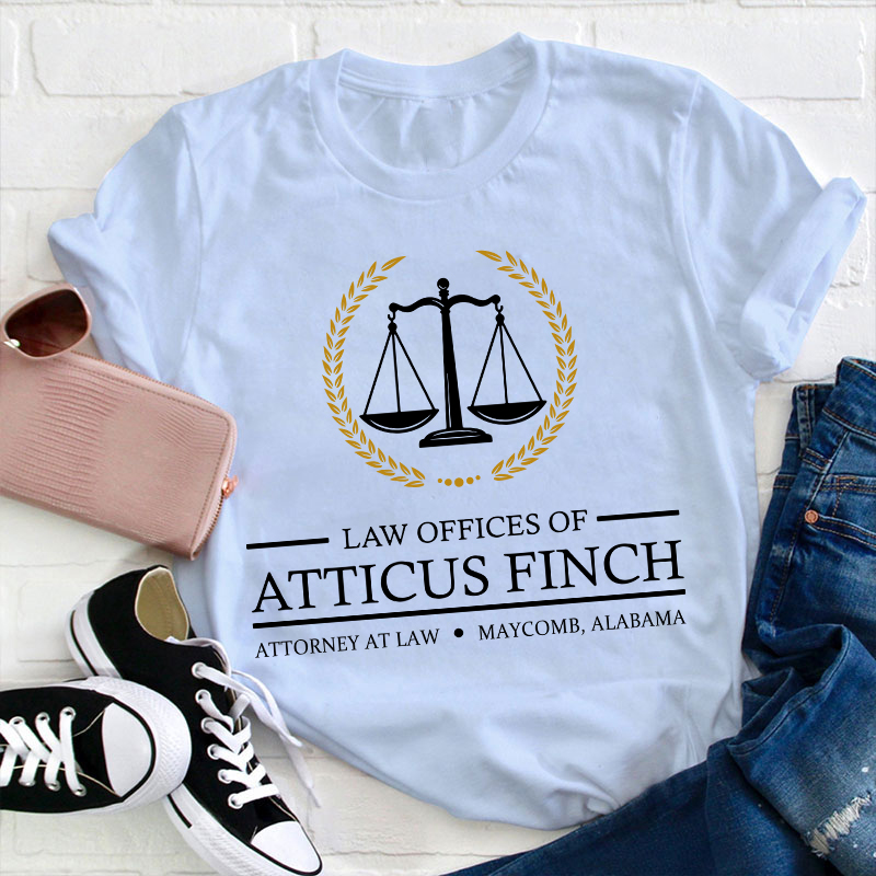 Law Offices Of Atticus Finch Teacher T-Shirt