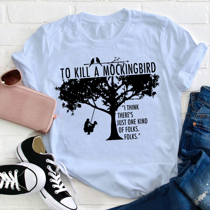 I Think There's Just One Kind Of Folks Folks Teacher T-Shirt