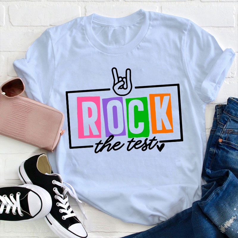 Test Day Rock The Test Teacher T-Shirt