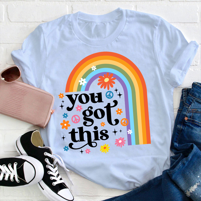 Rainbow You Got This Teacher T-Shirt