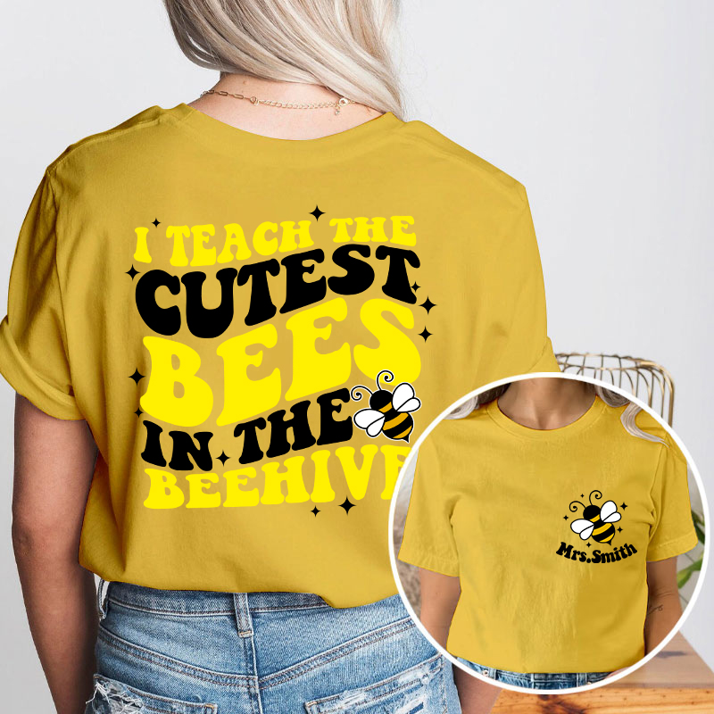 Personalized Name I Teach The Cutest Bees In The Beehive Teacher Two Sided T-Shirt