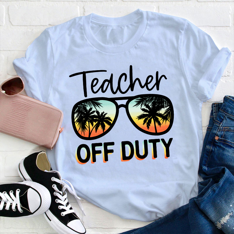 Summer Vacation Teacher Off Duty Teacher T-Shirt