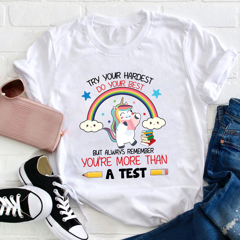 Always Remember You're More Than A Test Teacher T-Shirt
