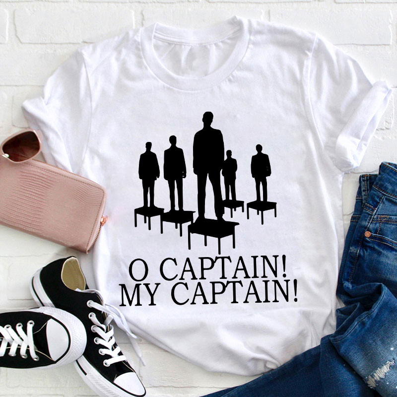 O Captain My Captain Teacher T-Shirt