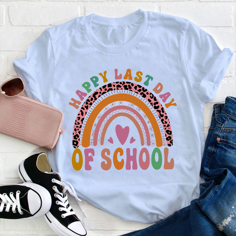 Happy Last Day Of School Rainbow Teacher T-Shirt